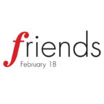 Friends | February 18