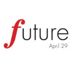 Future | April 29
