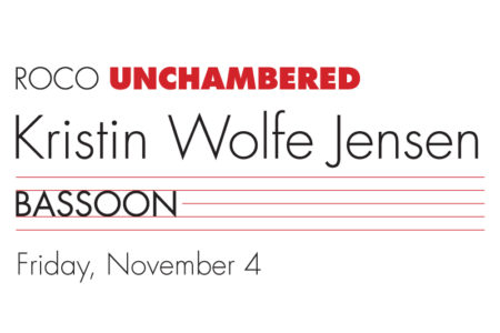 ROCO Unchambered - Kristin Wolfe Jensen, Bassoon | Friday, November 4