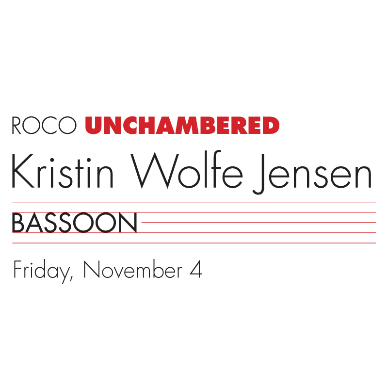 ROCO Unchambered - Kristin Wolfe Jensen, Bassoon | Friday, November 4