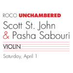 ROCO Unchambered - Scott St. John & Pasha Sabouri, Violin | Saturday, April 1