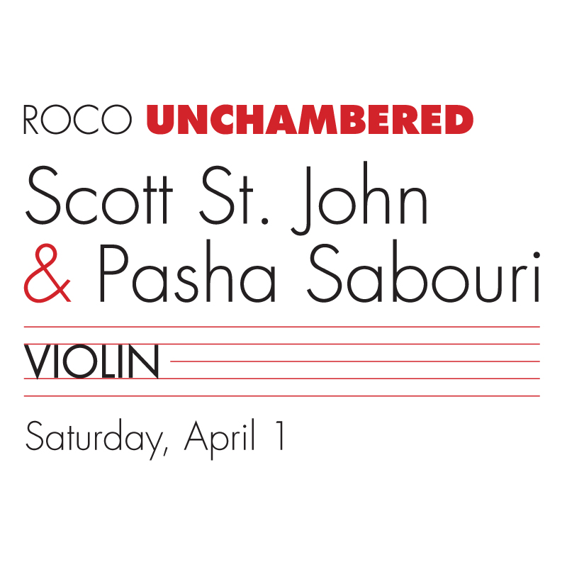 ROCO Unchambered - Scott St. John & Pasha Sabouri, Violin | Saturday, April 1