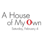 A House of My Own | Saturday, February 4