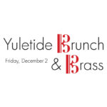 Yuletide Brunch & Brass | Friday, December 2